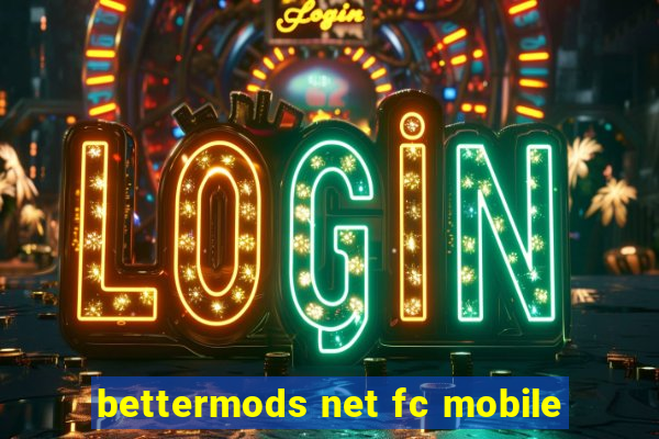 bettermods net fc mobile